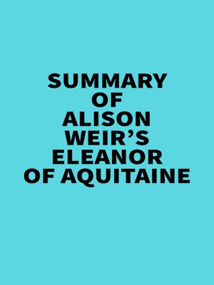 cover image of Summary of Alison Weir's Eleanor of Aquitaine